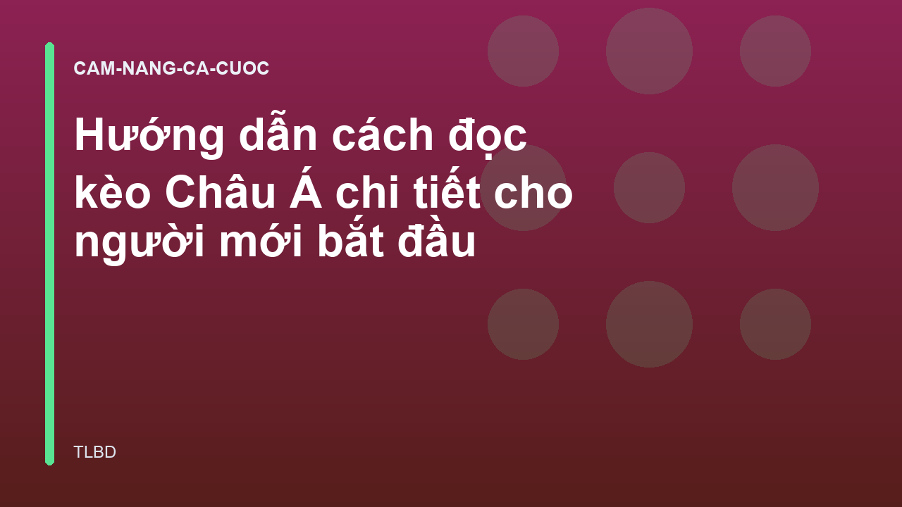Hướng dẫn cách đọc kèo Châu Á chi tiết cho người mới bắt đầu