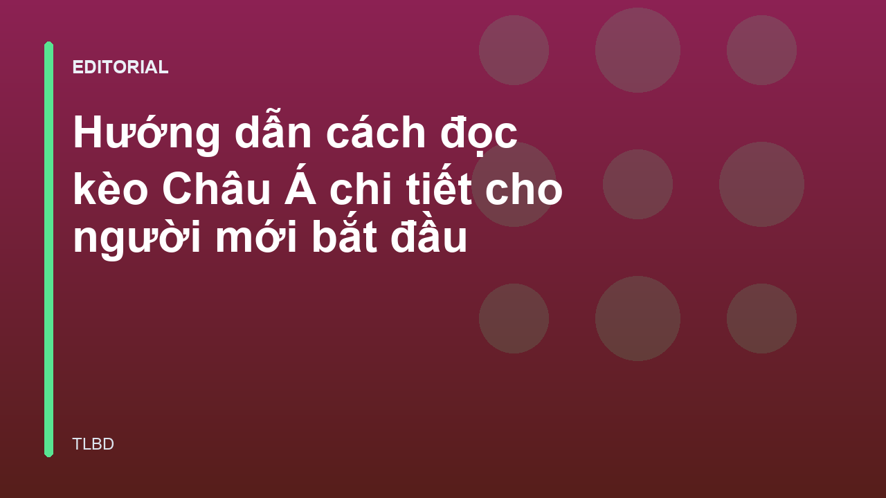 Hướng dẫn đọc kèo Châu Á cho người mới