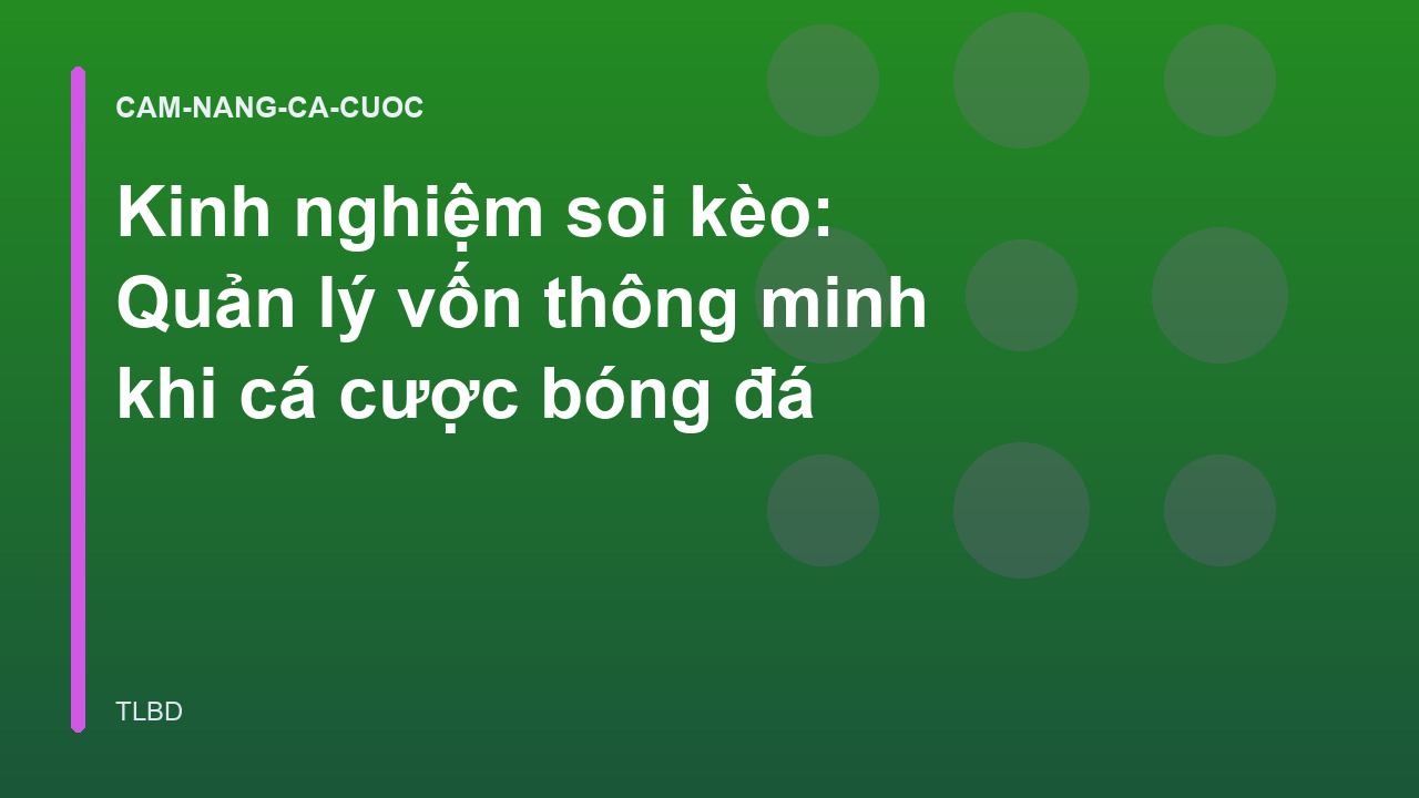 Kinh nghiệm soi kèo: Quản lý vốn thông minh khi cá cược bóng đá