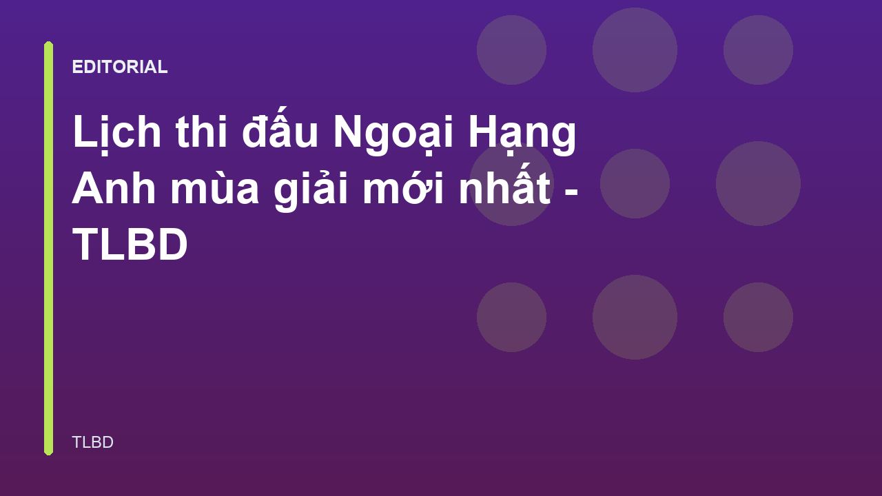 Lịch thi đấu Ngoại Hạng Anh mùa giải mới nhất