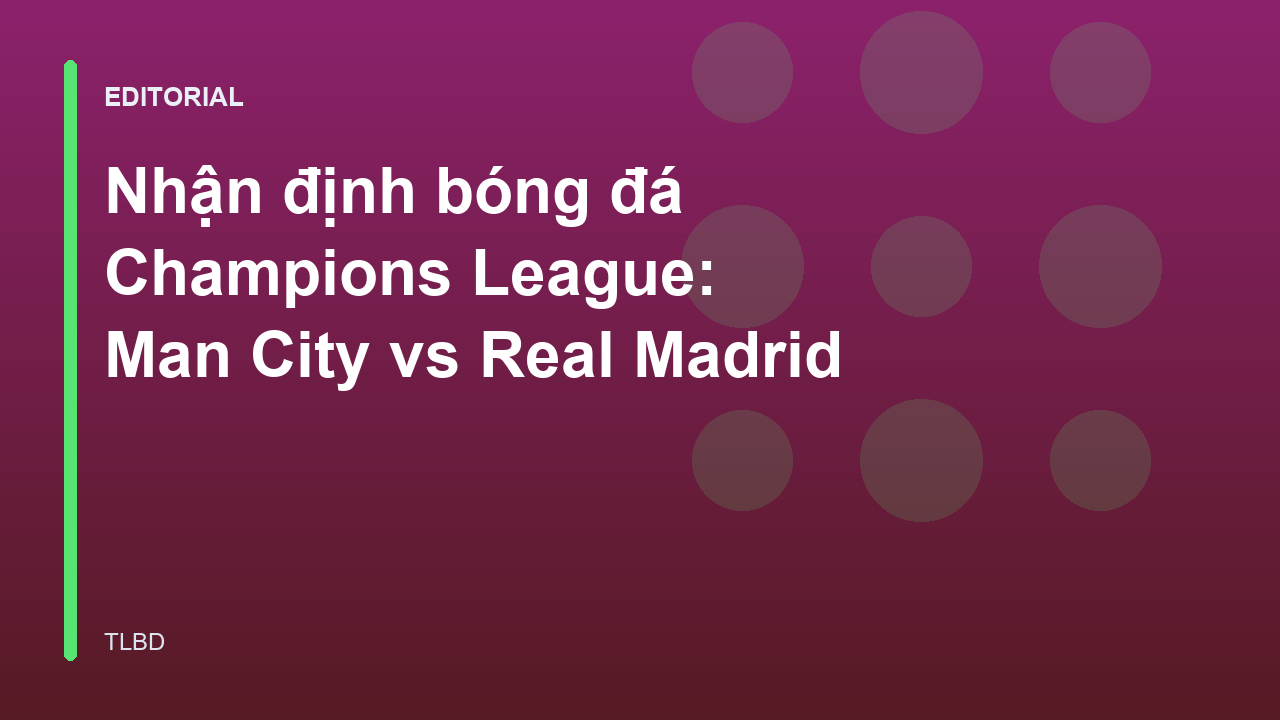Man City đấu với Real Madrid tại Champions League
