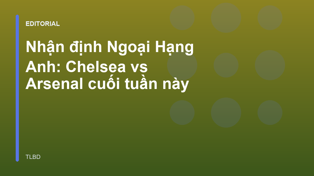 Trận đấu Chelsea vs Arsenal tại Ngoại Hạng Anh